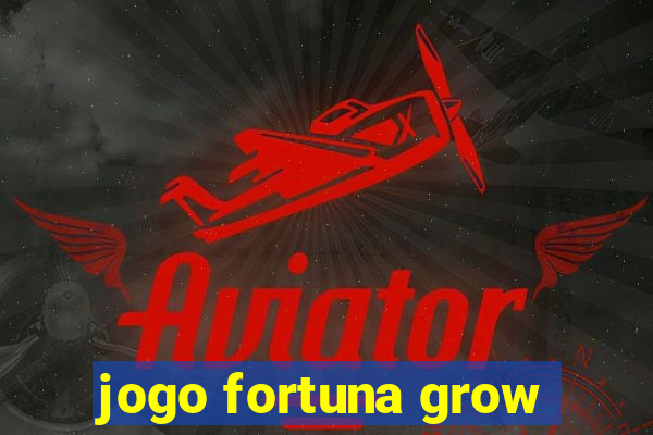 jogo fortuna grow